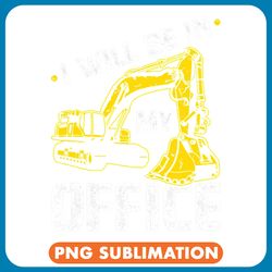 excavator ex ill be in my office excavator png