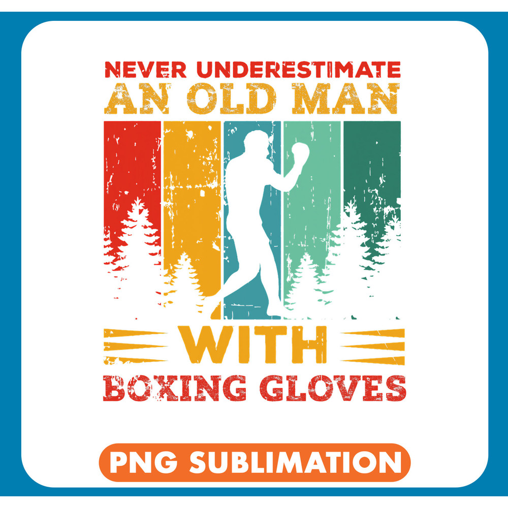 Funny Boxing Mens Retro Never Underestimate An Old Man with Boxing Gloves Box .jpg
