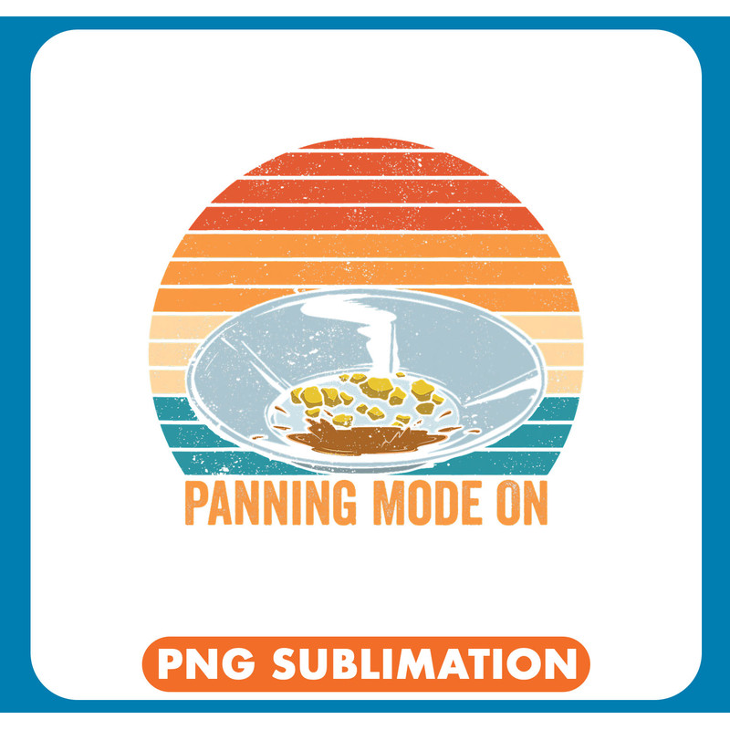 Funny Gold Panning Gold Prospectors Panning Mode On 3 .jpg