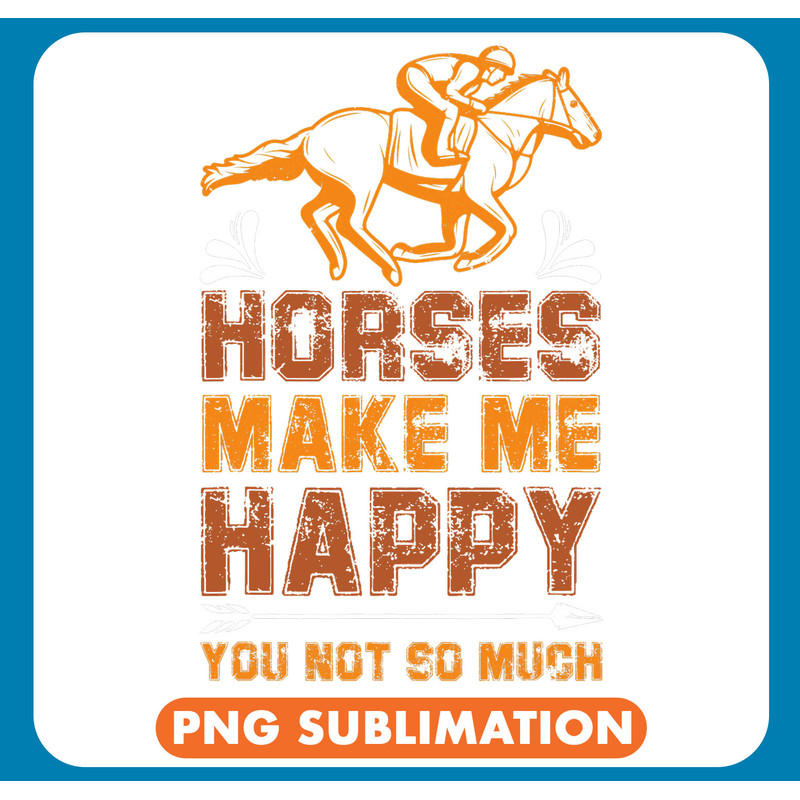 Horse Lover Horses Make Me Happy You Not So Much Horses Animal Horse 21 .jpg