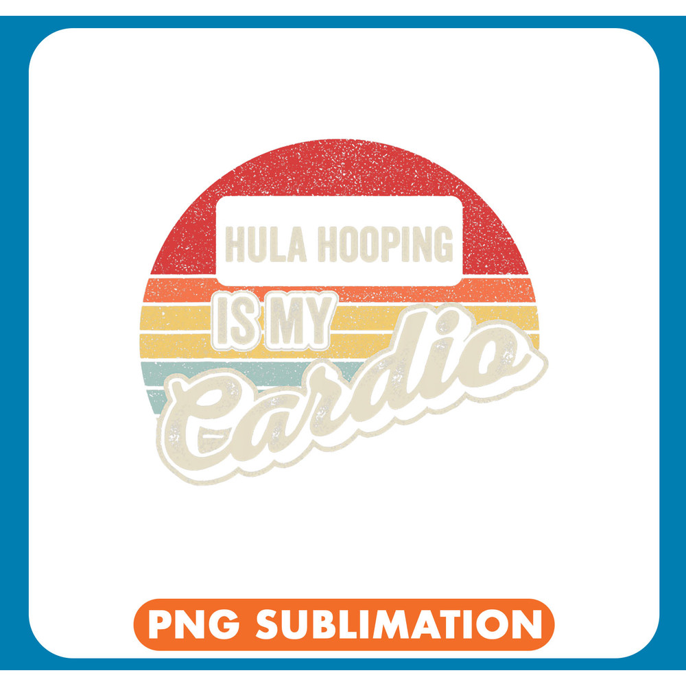 Hula Hooping Is My Cardio Retro Funny Hula Hoop Hooping .jpg