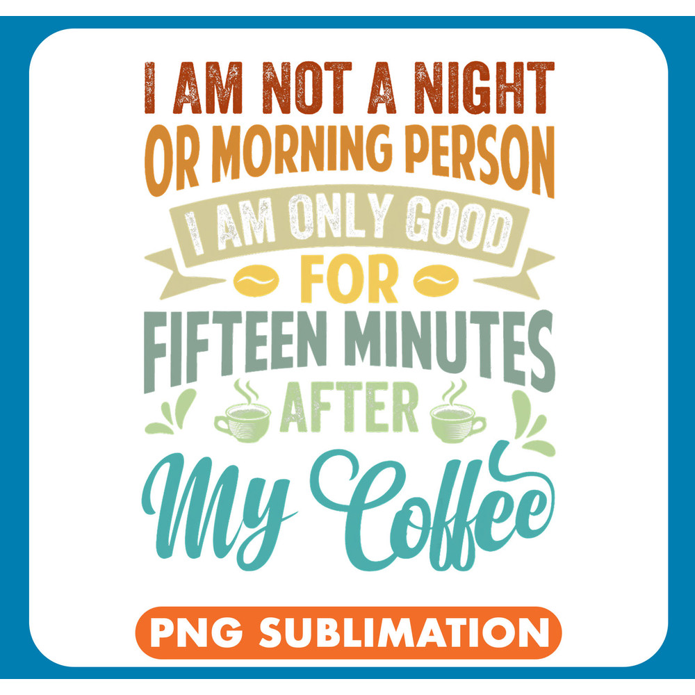 I Am Not A Night Or Morning Person I Am Only Good .jpg