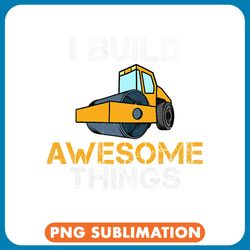 i build awesome things construction worker png