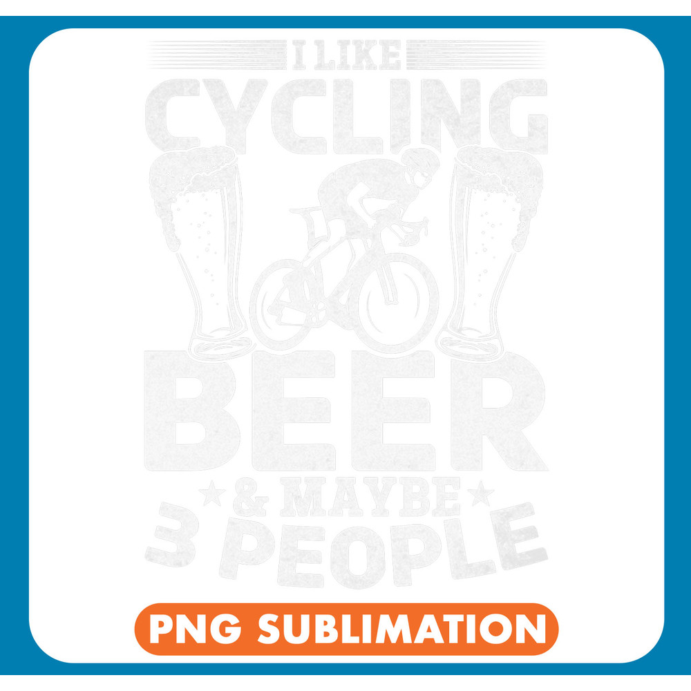 I Like Cycling Beer And Maybe 3 People I Racing Bike Cyclist 21 .jpg
