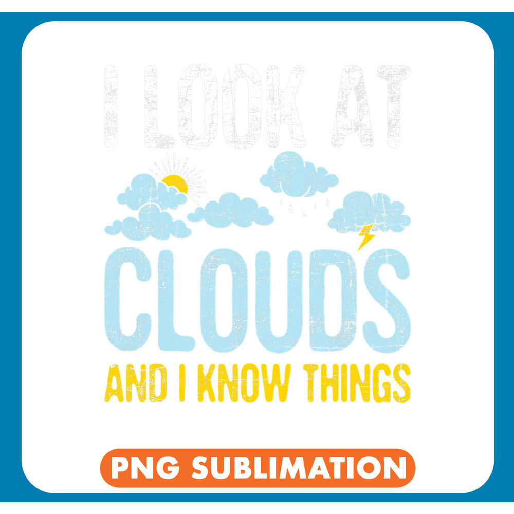 I Look At Clouds Meteorology Meteorologist Weather .jpg