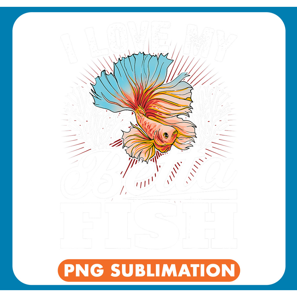 I Love My Betta Fish Tank Aquarium Fishkeeping Aquarist 2 .jpg