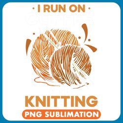 i run on coffee and knitting hobby knit knitter yarn png