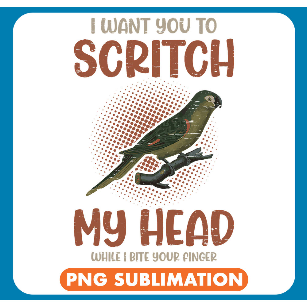 I Want You To Scritch My Head for a Green Parrot Owner .jpg
