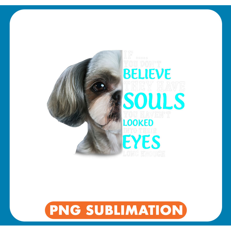 If You Dont Believe They Have Souls You Havent Looked Into .jpg