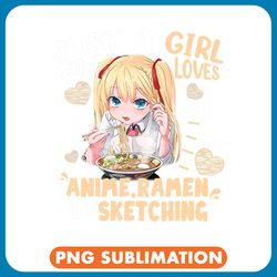 just a girl who loves anime ramen and sketching gifts girls png