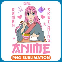 just a girl who loves anime ramen sketching teen girl anime png