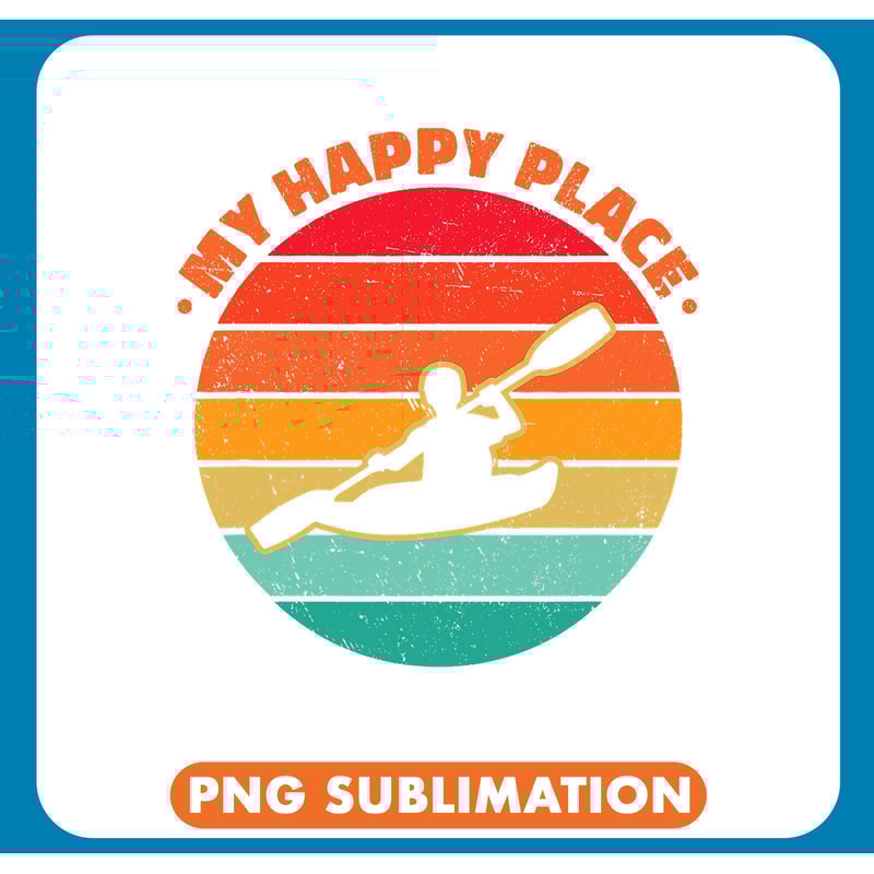 Kayak Water My Happy Place Rowing Canoe Kayaking Rower Paddle Boat Row 3 .jpg