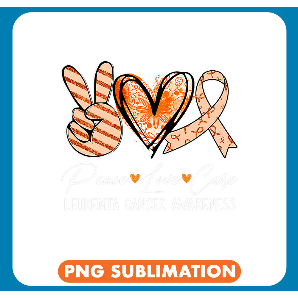 Leukemia Survivor Peace Love Cure Orange Ribbon Leukemia Cancer Awareness 1 .jpg