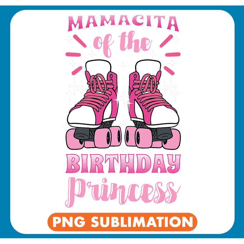 Mamacita of the Birthday Princess Roller Skates Skating .jpg