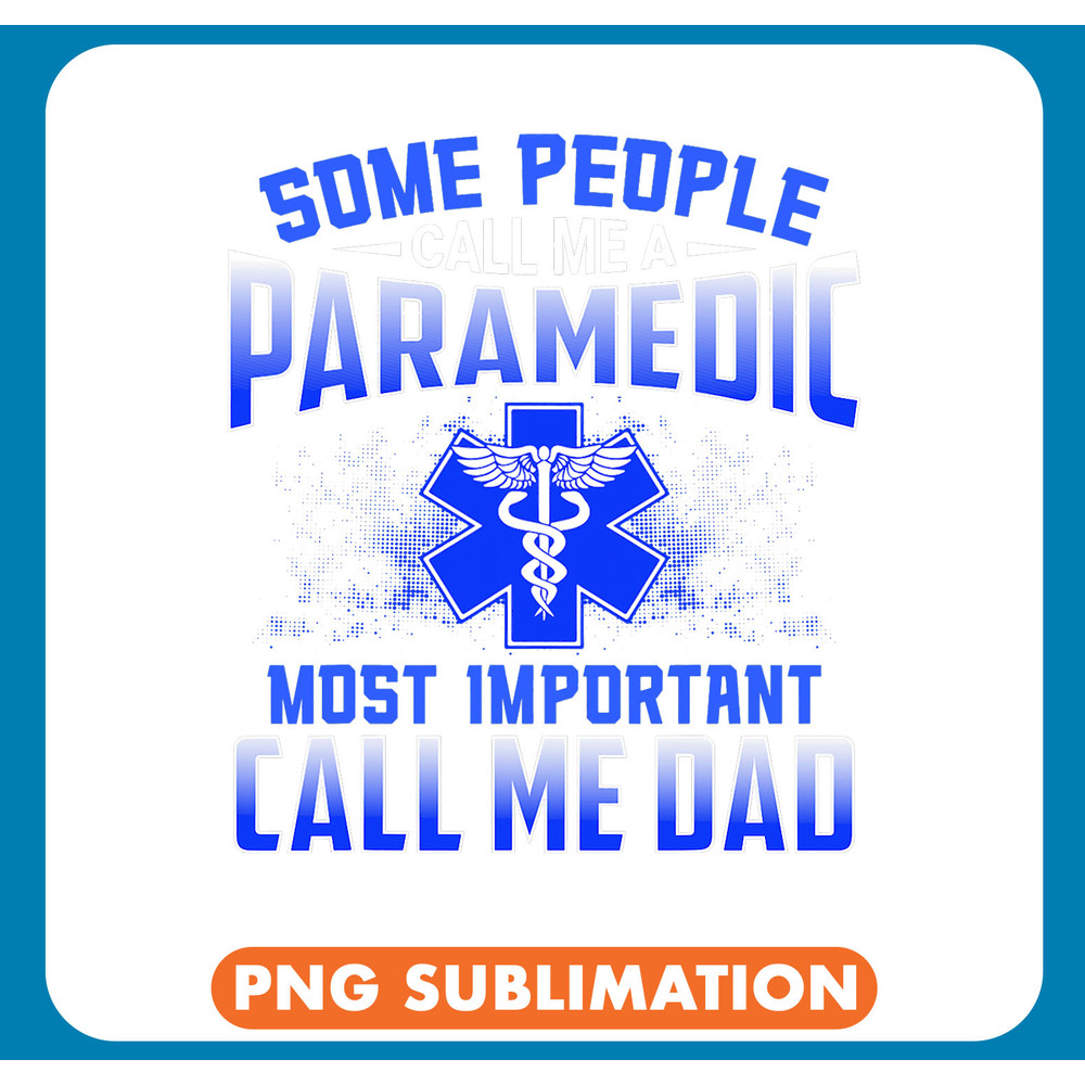 Most Important Call Me Dad Funny Paramedic Dad EMS EMT Nurse .jpg