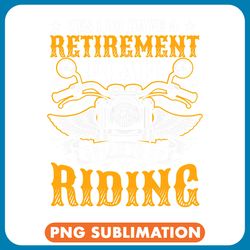 motocross biker retirement plan go riding motorcycle rider png