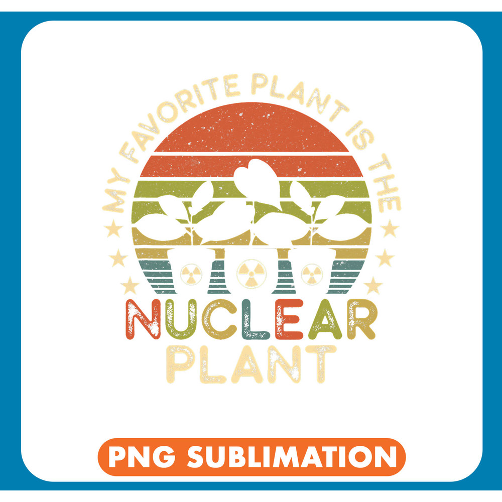 My Favorite Plant Is the Nuclear Plant Nuclear Engineer .jpg