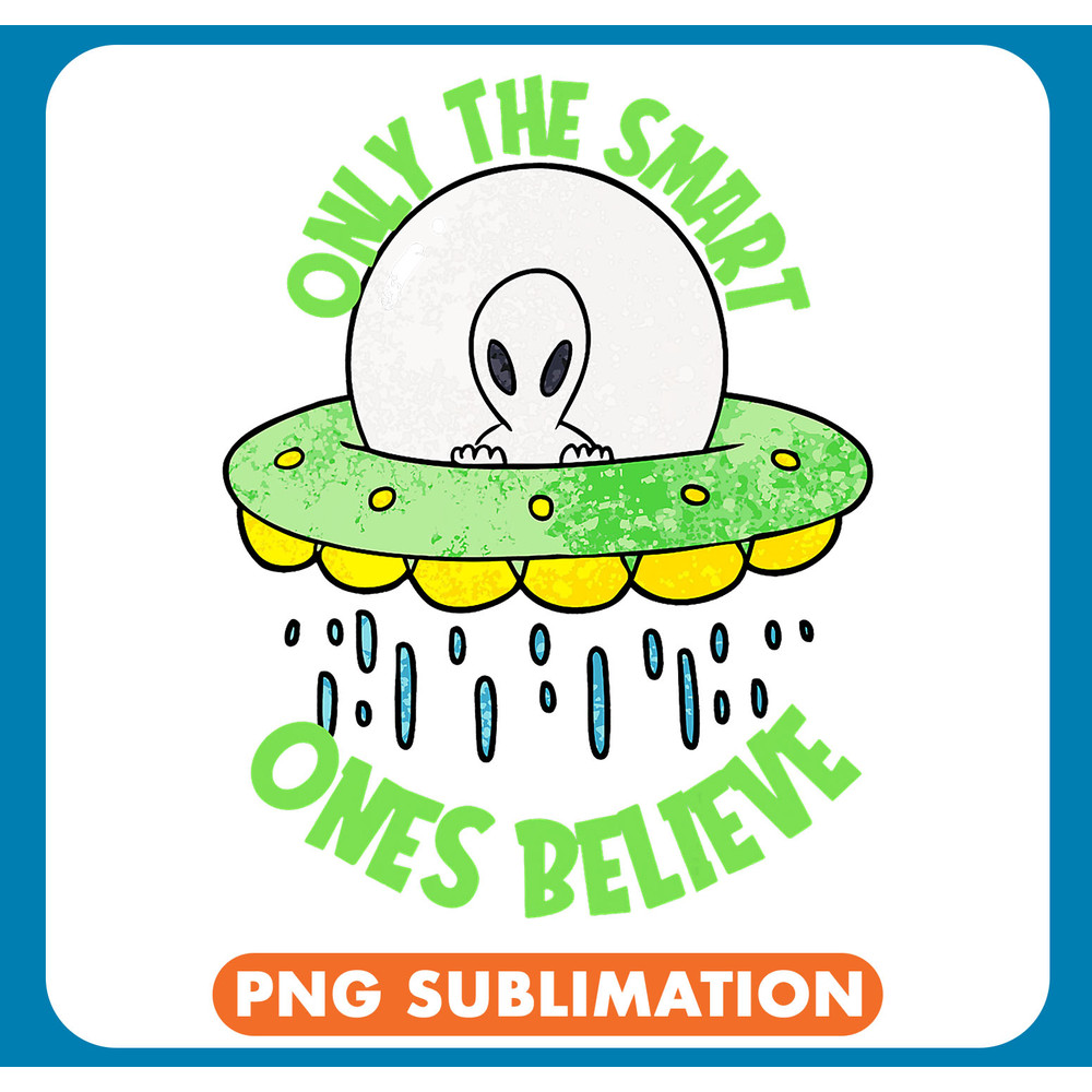 Only The Smart Ones Believe .jpg