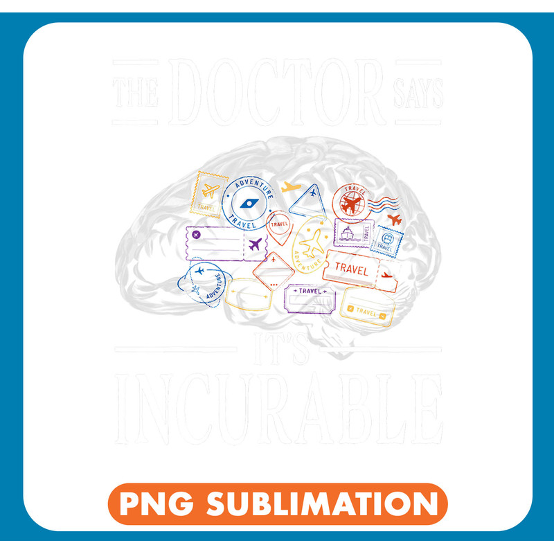 Passport Travel Stamps The Doctor says its Incurable .jpg
