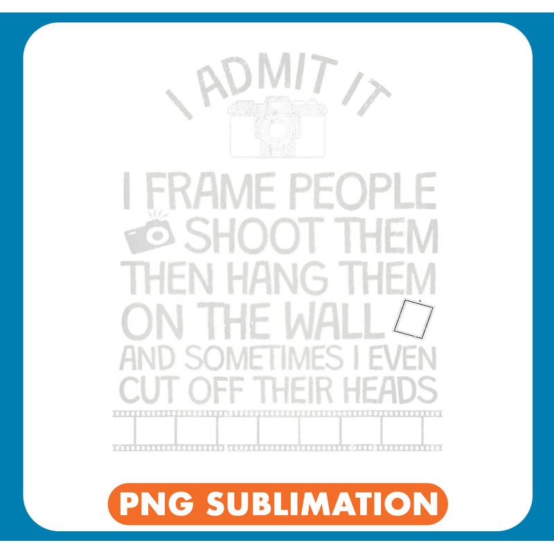 Photograph Funny Photographer I Admit It .jpg