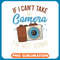 Photograph If I Cant Take My Camera Im Not Going Photography Lover 3 .jpg