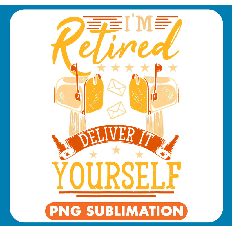 Postman Job Im Retired Deliver It Yourself Postal Worker Retirement .jpg