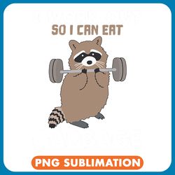 raccoons i work out so i can eat garbage funny raccoon png