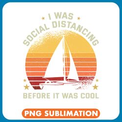 sailor i was social distancing before it was cool sailing png