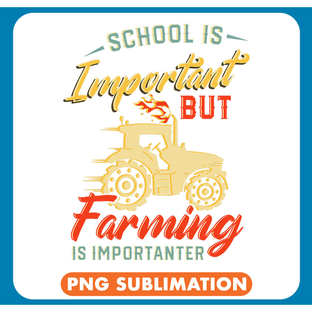 School Is Important But Farming Is Importanter Farm Tractor .jpg