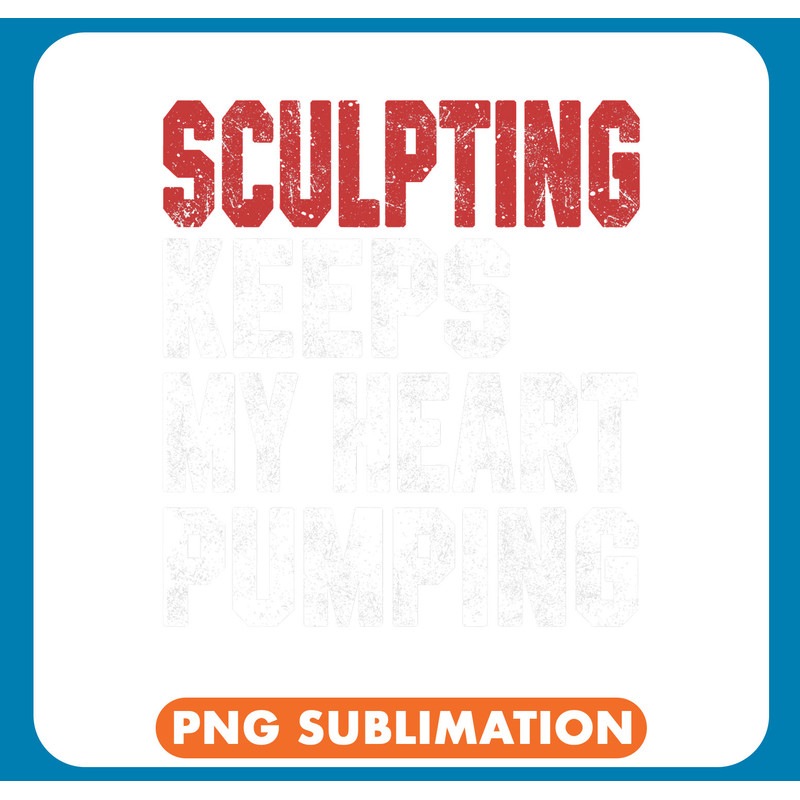 Sculpting Keeps My Heart Pumping Favorite Hobby Clay Women .jpg