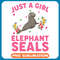 Seal Gift Elephant Seal Fish Lover Just A Girl Who Loves Elephant Seal .jpg