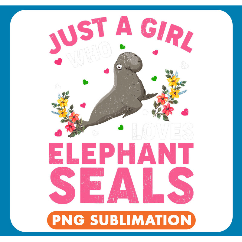 Seal Gift Elephant Seal Fish Lover Just A Girl Who Loves Elephant Seal .jpg