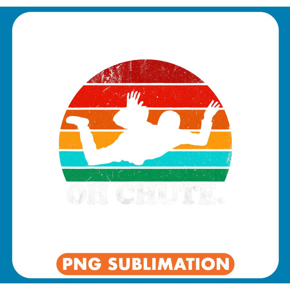 Skydiving Gift Skydive Sky Diving Skydiver Oh Chute .jpg