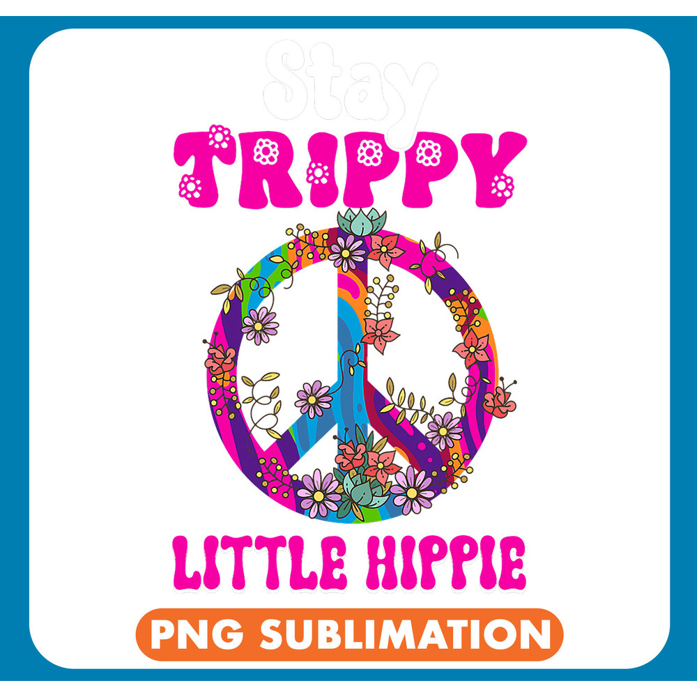 Stay Trippy Little Hippie Hippies .jpg