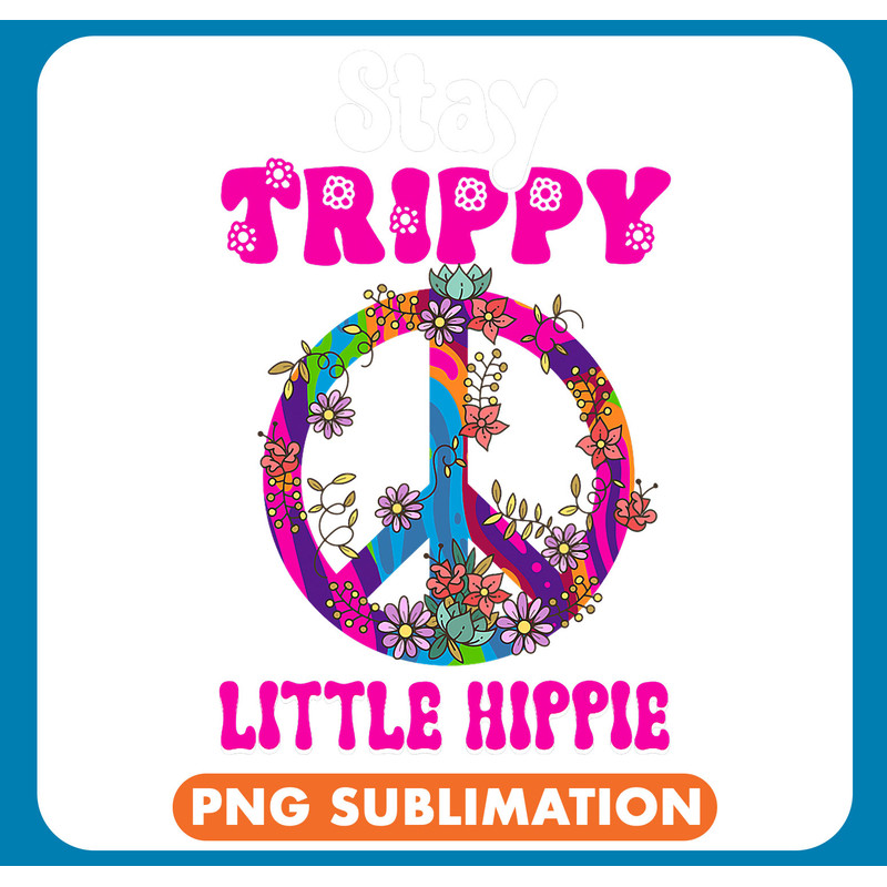 Stay Trippy Little Hippie Hippies .jpg
