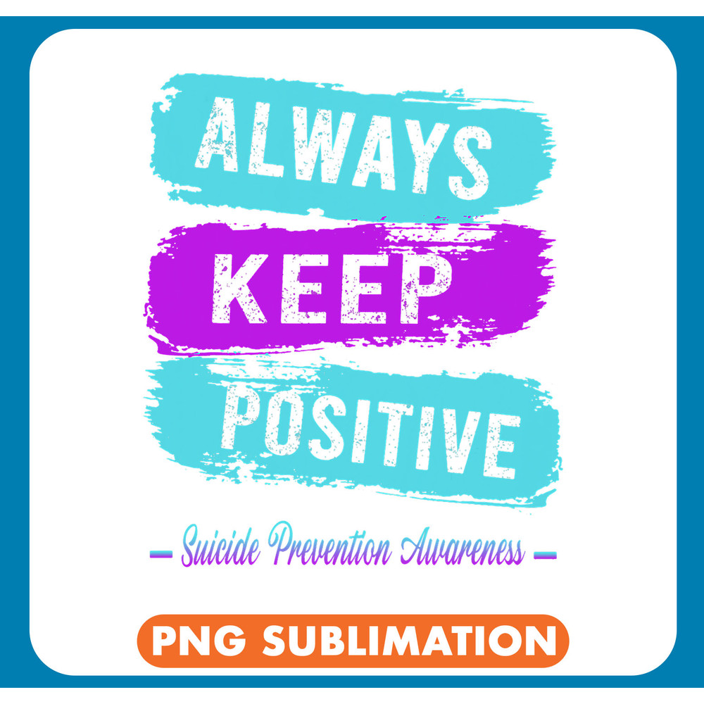 Suicide Prevention Always Keep Positive Suicide Prevention Awareness .jpg