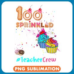 teacher job crew 100 days sprinkled with fun donut cupcake png
