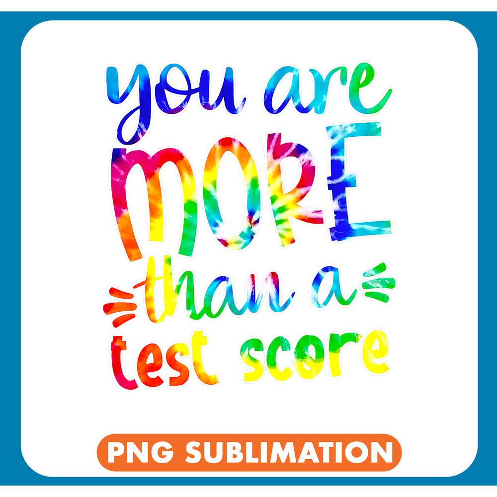 Teacher Job You Are More Than A Test Score Tie Dye Teacher Testing Day .jpg