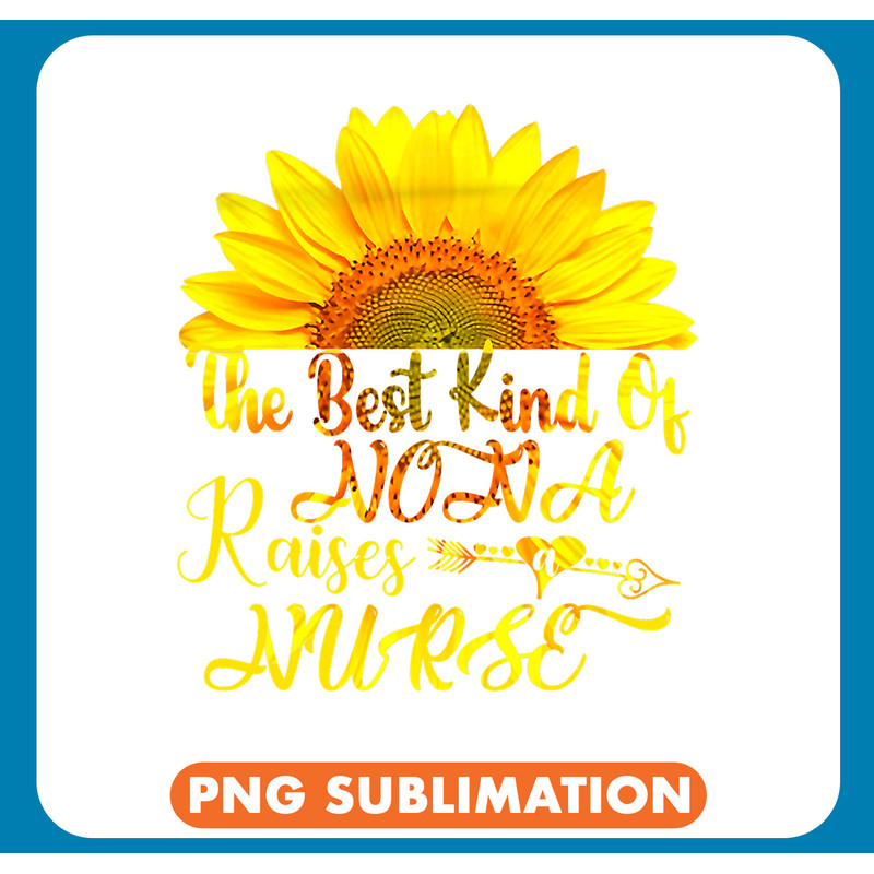 The Best Kind Of nona Raises A Nurse Sunflower Mothers Day .jpg