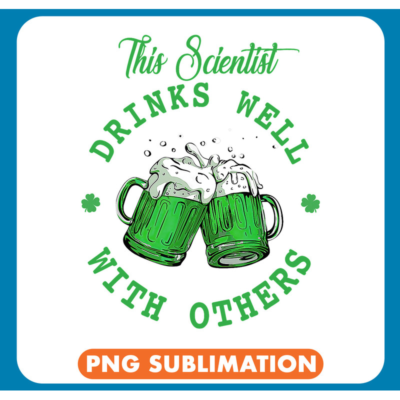This Scientist Drinks Well With Others St Patricks Day Gift .jpg
