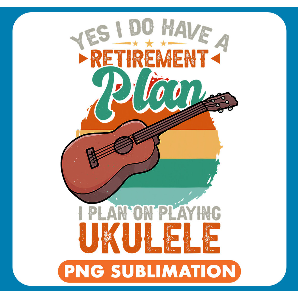 Ukulele Lover Yes I Do Have A Retirement Plan I Plan On Ukulele 1 .jpg