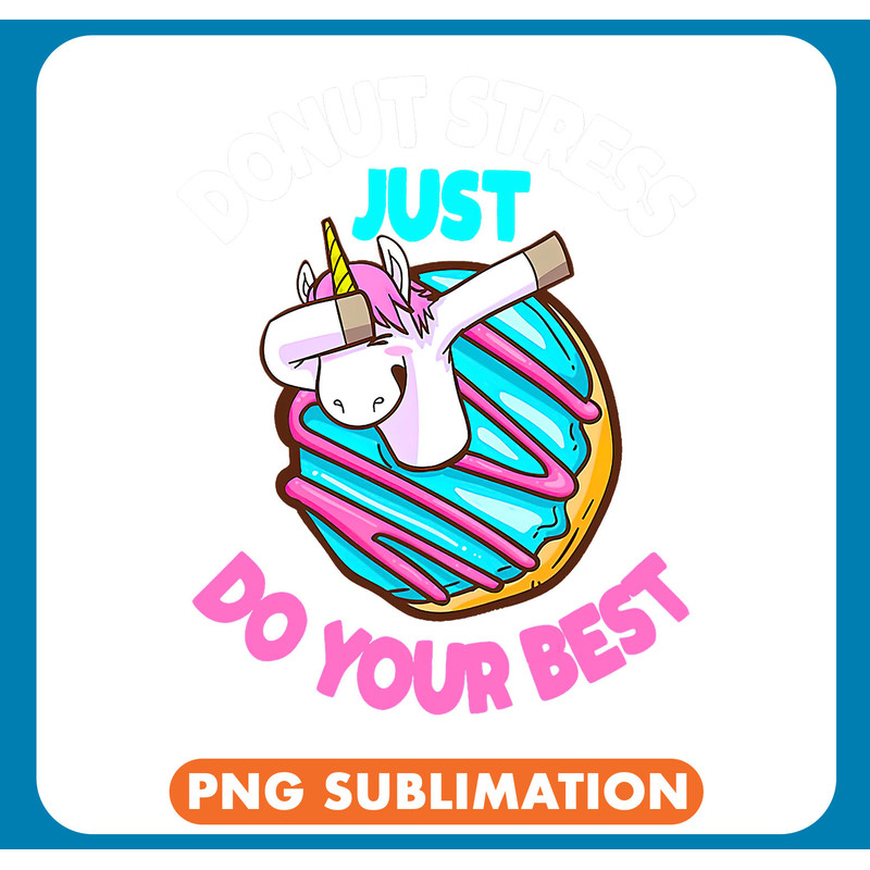 Unicorns Donut Stress Just Do Your Best Teacher Tes .jpg