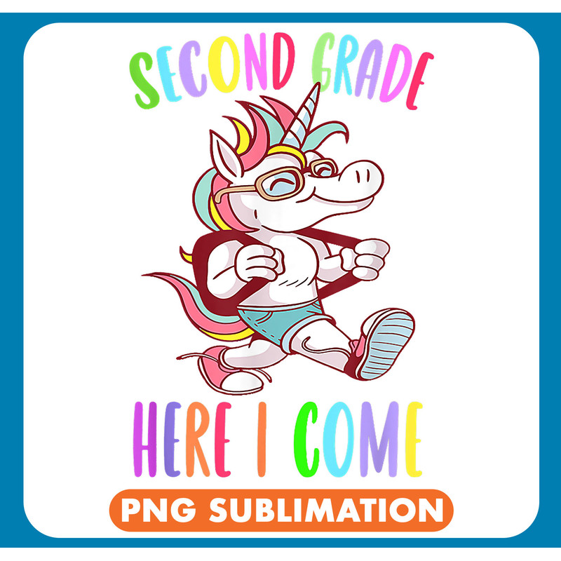 Unicorns Second Grade Here I Come Back To School Cute .jpg