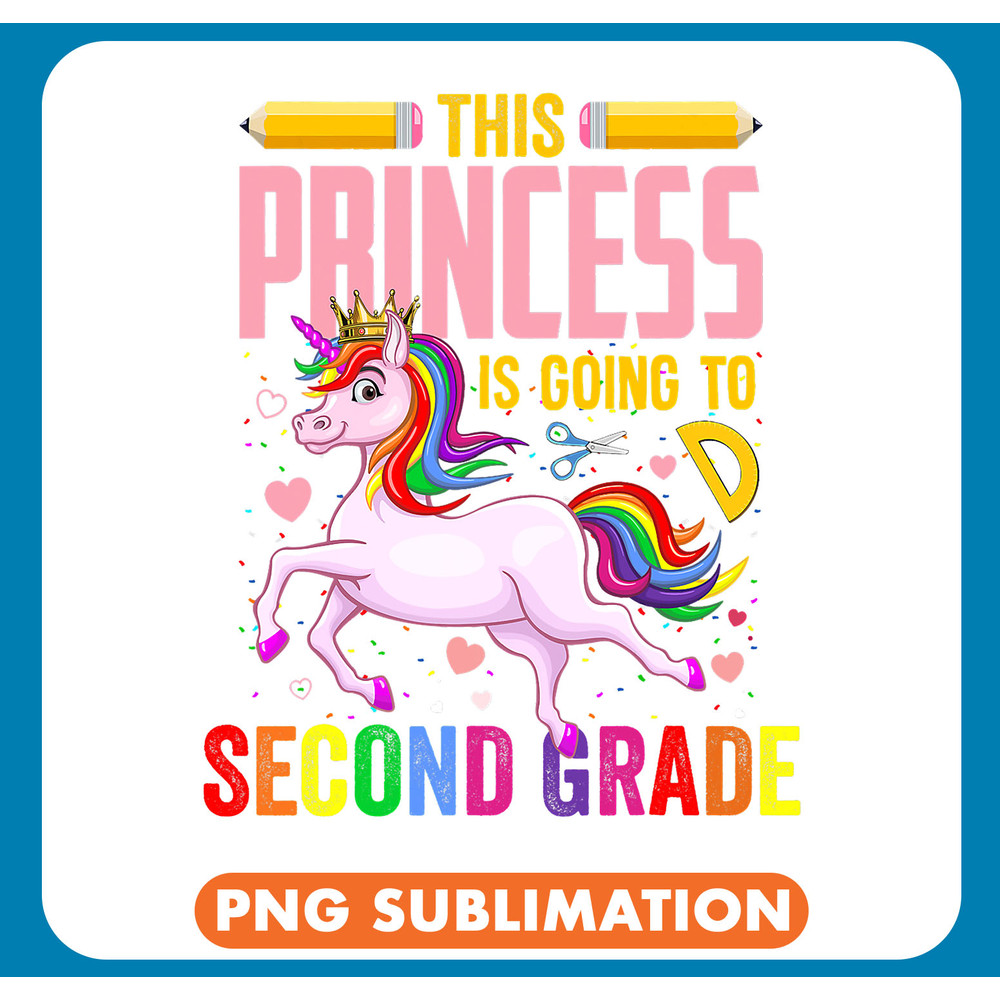 Unicorns This Princess Is Going To 2nd Grade Unicorn Back To School .jpg