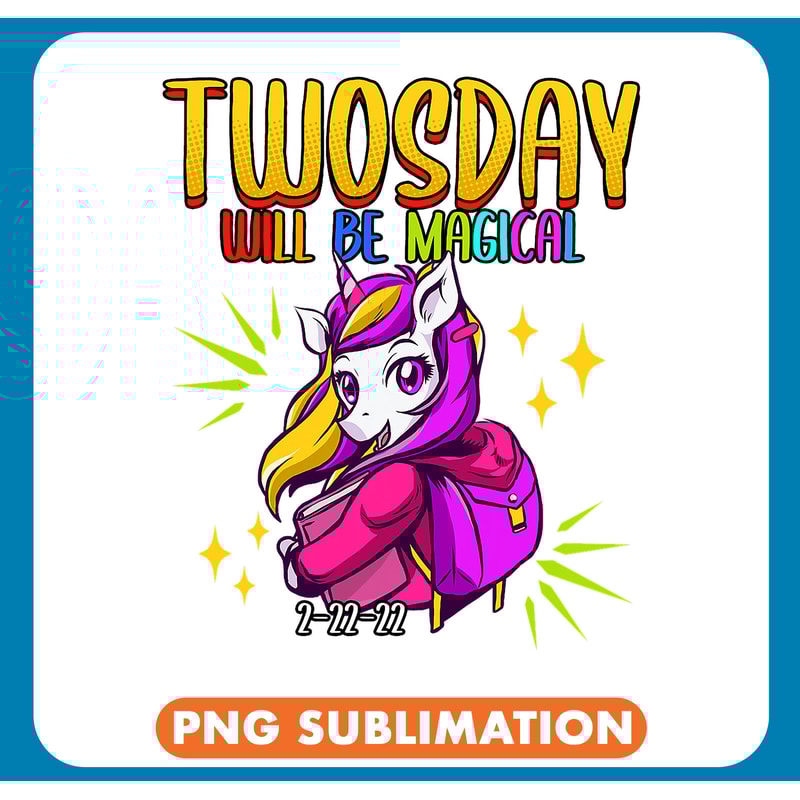 Unicorns Twosday Will Be Magical 22222 Unicorn February 1 .jpg