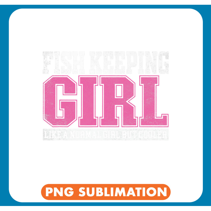 Womens Fish Keeping Girl Like A Normal Girl But Cooler .jpg