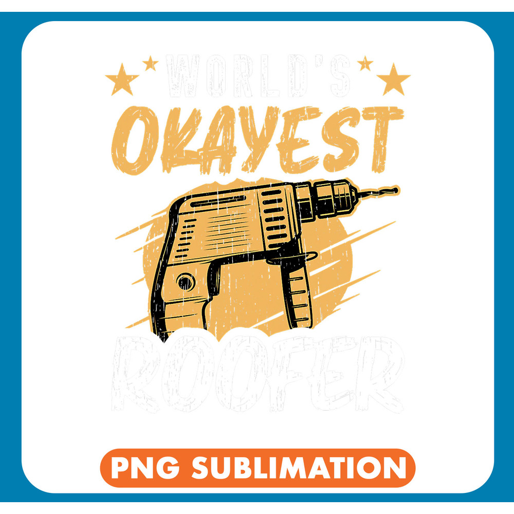 Worlds Okayest Roofer Logger Funny Roofer .jpg