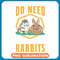 Yes I really do need all these Rabbits Hare Rabbit .jpg