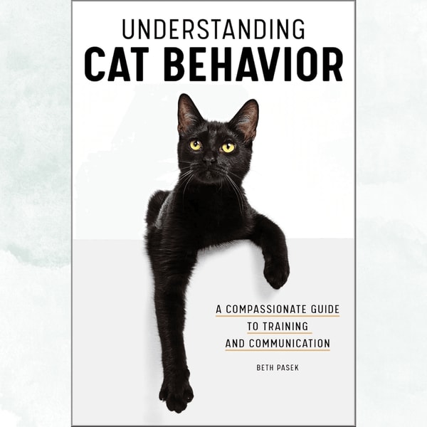 Understanding Cat Behavior; A Compassionate Guide to Trainin | Inspire ...