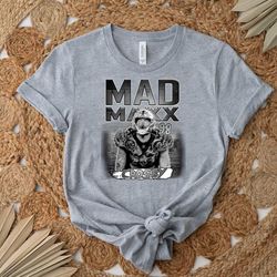 Mad Maxx Crosby Shirt, Gift Shirt For Her Him